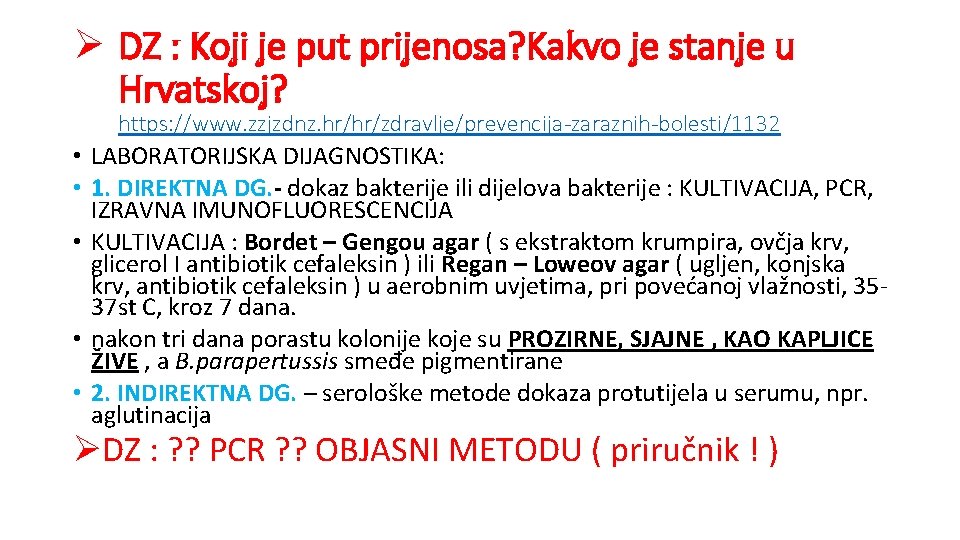 Ø DZ : Koji je put prijenosa? Kakvo je stanje u Hrvatskoj? https: //www.