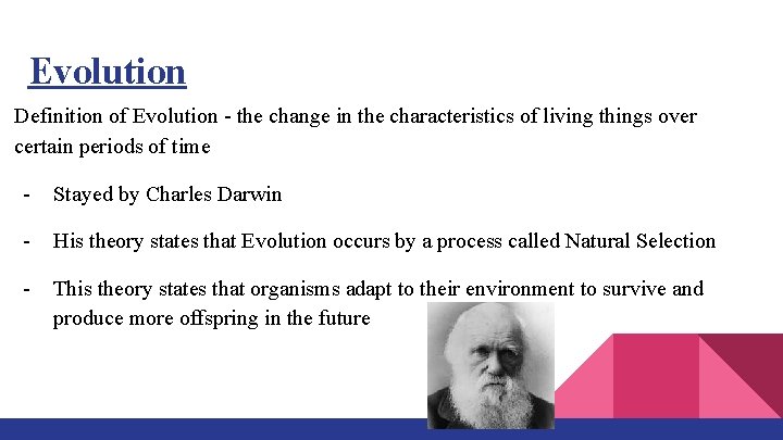 Evolution Definition of Evolution - the change in the characteristics of living things over
