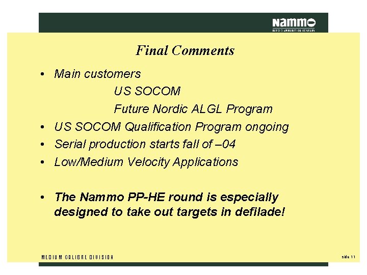 Final Comments • Main customers US SOCOM Future Nordic ALGL Program • US SOCOM Final Comments • Main customers US SOCOM Future Nordic ALGL Program • US SOCOM
