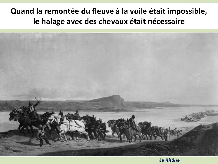 Quand la remontée du fleuve à la voile était impossible, le halage avec des