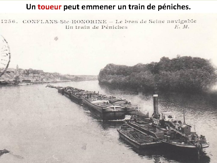 Un toueur peut emmener un train de péniches. 