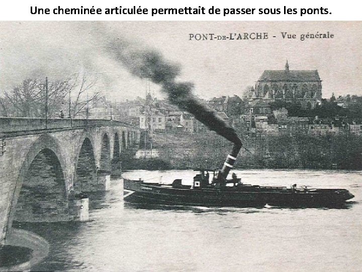 Une cheminée articulée permettait de passer sous les ponts. 