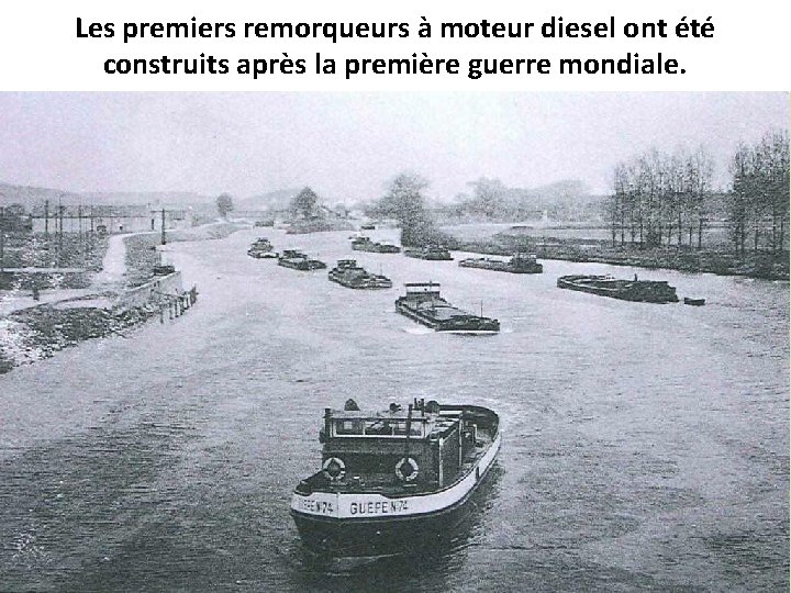 Les premiers remorqueurs à moteur diesel ont été construits après la première guerre mondiale.