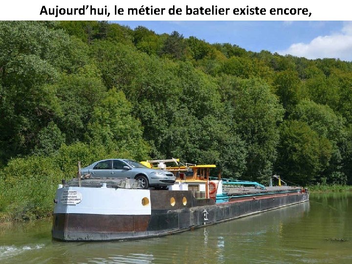 Aujourd’hui, le métier de batelier existe encore, 