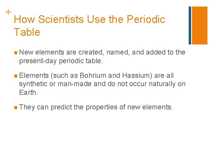 + How Scientists Use the Periodic Table n New elements are created, named, and