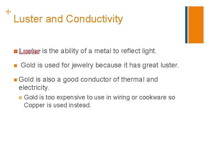 + Luster and Conductivity n Luster n is the ability of a metal to