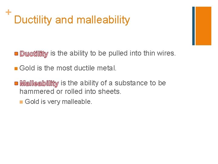 + Ductility and malleability n Ductility n Gold is the ability to be pulled