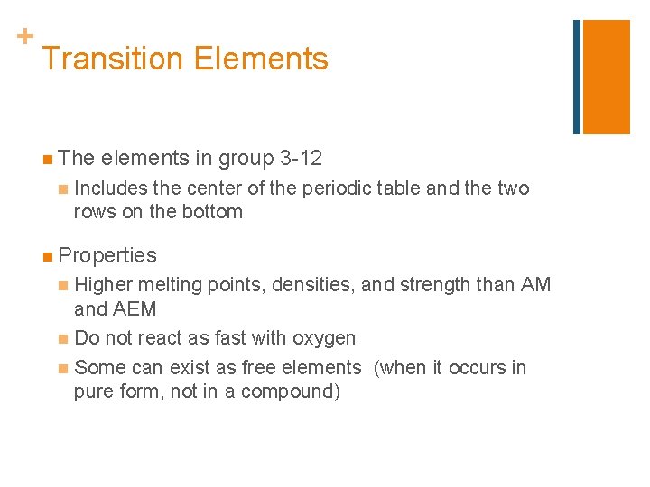 + Transition Elements n The n elements in group 3 -12 Includes the center