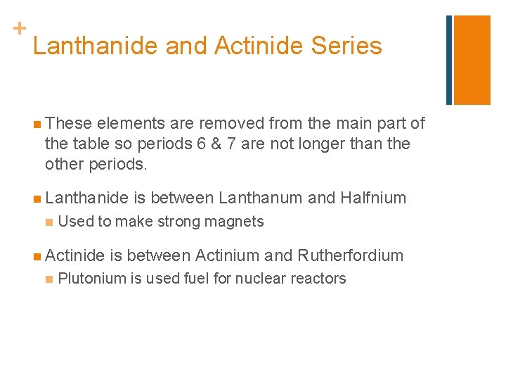 + Lanthanide and Actinide Series n These elements are removed from the main part