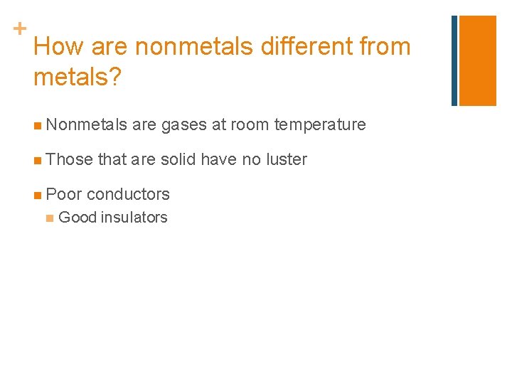 + How are nonmetals different from metals? n Nonmetals n Those n Poor n