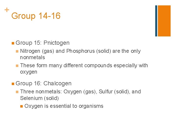 + Group 14 -16 n Group 15: Pnictogen Nitrogen (gas) and Phosphorus (solid) are