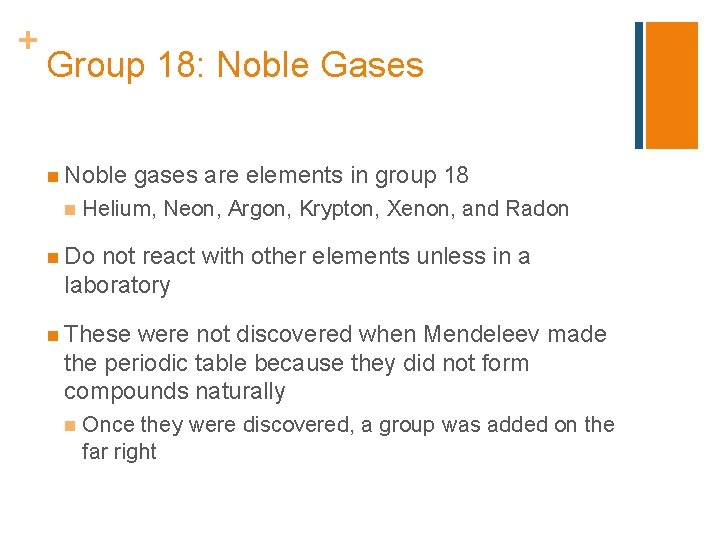 + Group 18: Noble Gases n Noble n gases are elements in group 18