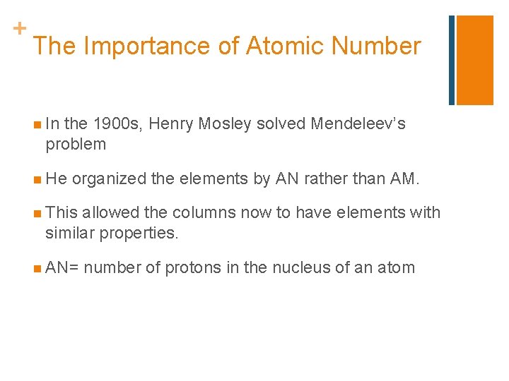 + The Importance of Atomic Number n In the 1900 s, Henry Mosley solved