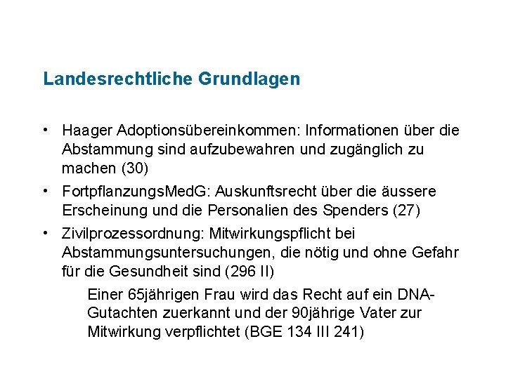 Landesrechtliche Grundlagen • Haager Adoptionsübereinkommen: Informationen über die Abstammung sind aufzubewahren und zugänglich zu