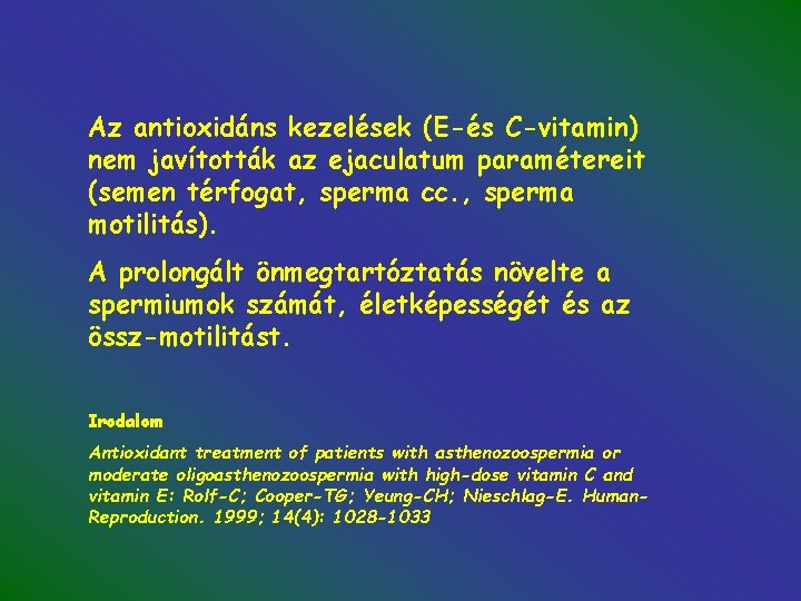 Az antioxidáns kezelések (E-és C-vitamin) nem javították az ejaculatum paramétereit (semen térfogat, sperma cc.