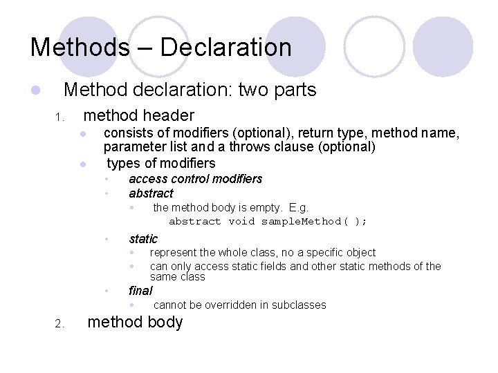 Methods – Declaration l Method declaration: two parts 1. method header l l consists Methods – Declaration l Method declaration: two parts 1. method header l l consists