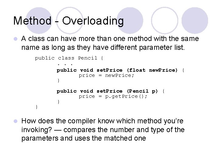 Method - Overloading l A class can have more than one method with the Method - Overloading l A class can have more than one method with the