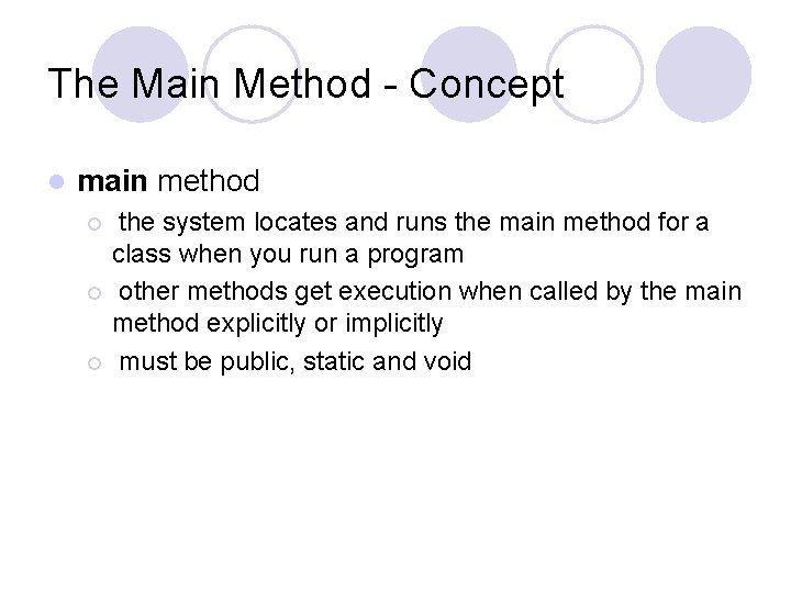 The Main Method - Concept l main method the system locates and runs the The Main Method - Concept l main method the system locates and runs the