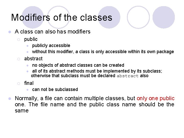Modifiers of the classes l A class can also has modifiers ¡ public l Modifiers of the classes l A class can also has modifiers ¡ public l