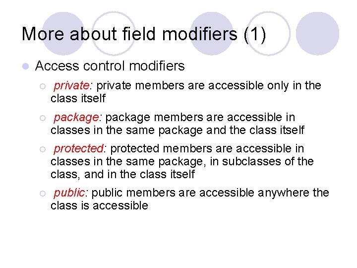 More about field modifiers (1) l Access control modifiers ¡ private: private members are More about field modifiers (1) l Access control modifiers ¡ private: private members are