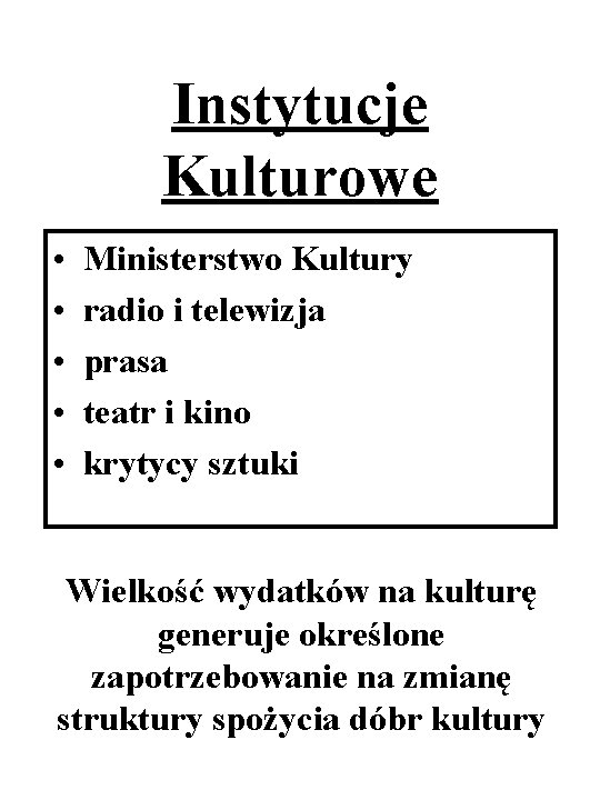 Instytucje Kulturowe • • • Ministerstwo Kultury radio i telewizja prasa teatr i kino