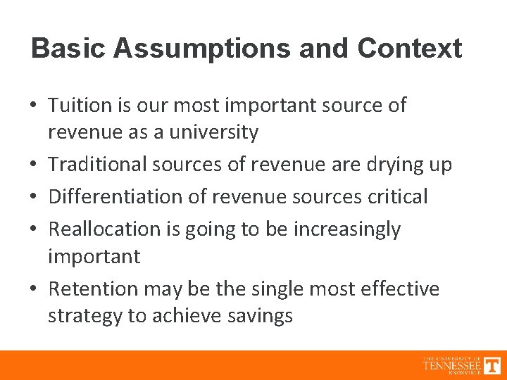 Basic Assumptions and Context • Tuition is our most important source of revenue as