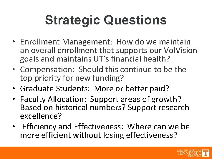 Strategic Questions • Enrollment Management: How do we maintain an overall enrollment that supports