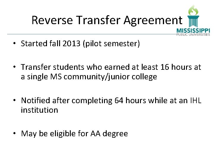 Reverse Transfer Agreement • Started fall 2013 (pilot semester) • Transfer students who earned