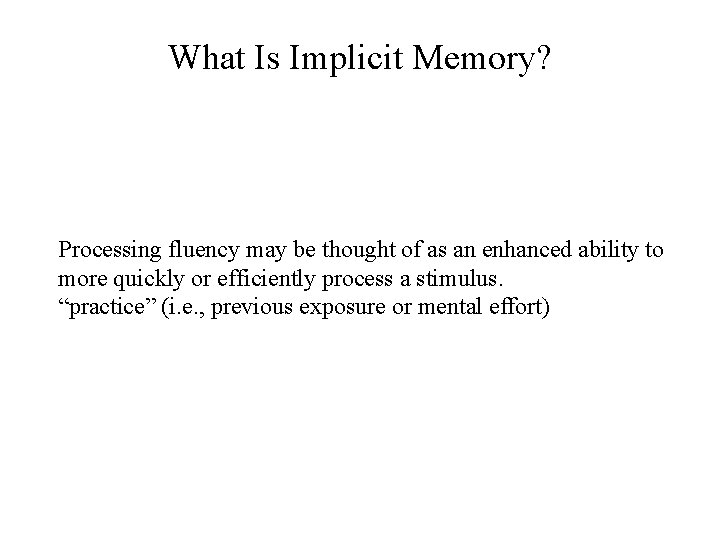 What Is Implicit Memory? Processing The Consider idea that thefluency following we canmay have