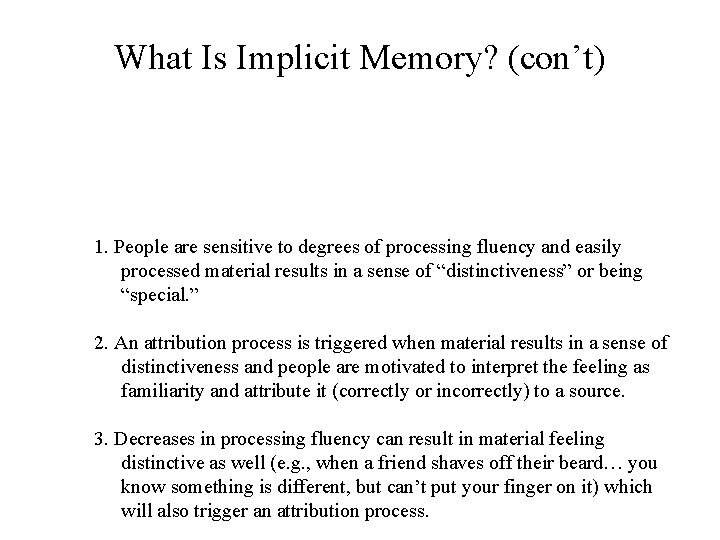 What Is Implicit Memory? (con’t) 1. People sensitive to degrees of processing fluency and