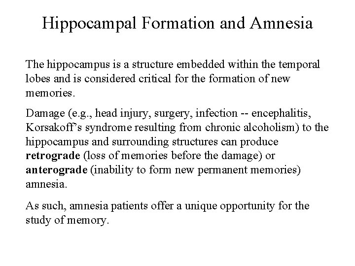 Hippocampal Formation and Amnesia The hippocampus is a structure embedded within the temporal lobes