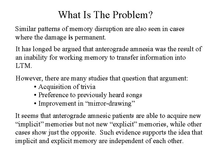 What Is The Problem? Similar patterns of memory disruption are also seen in cases