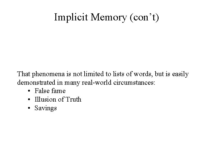 Implicit Memory (con’t) That There In these phenomena areinstances, a variety issubjects of notways
