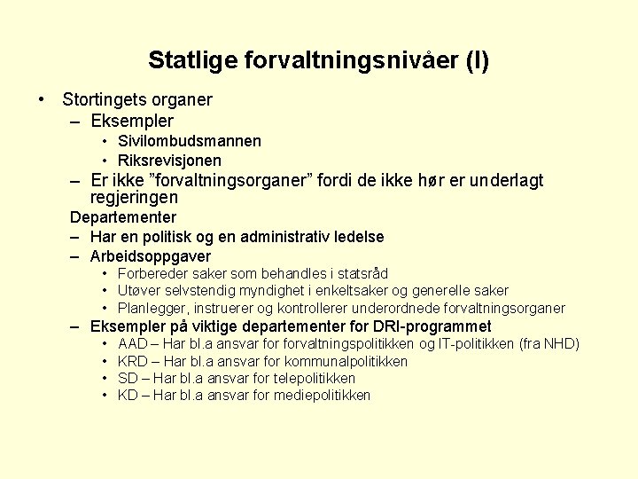 Statlige forvaltningsnivåer (I) • Stortingets organer – Eksempler • Sivilombudsmannen • Riksrevisjonen – Er