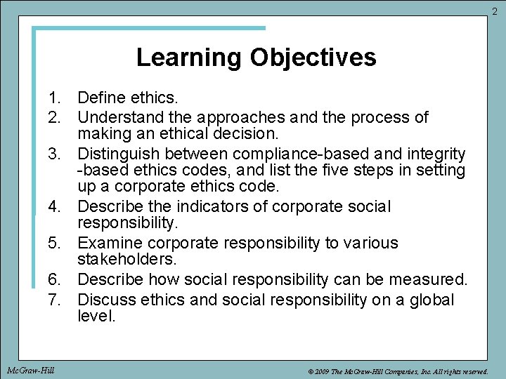 2 Learning Objectives 1. Define ethics. 2. Understand the approaches and the process of