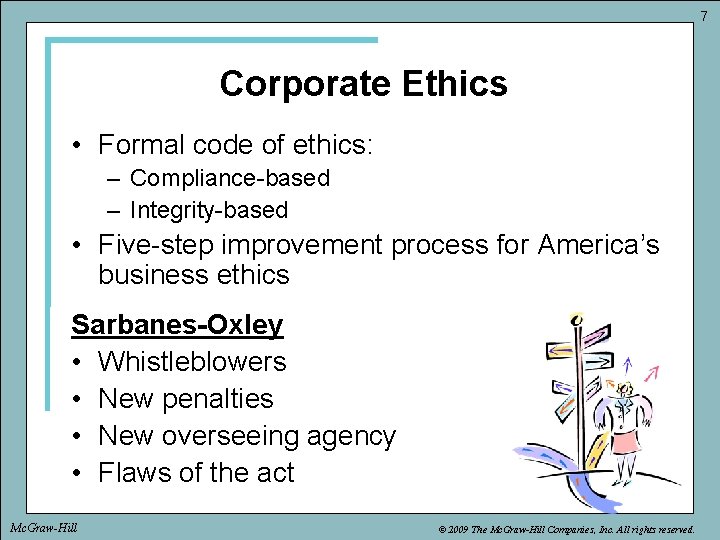 7 Corporate Ethics • Formal code of ethics: – Compliance-based – Integrity-based • Five-step