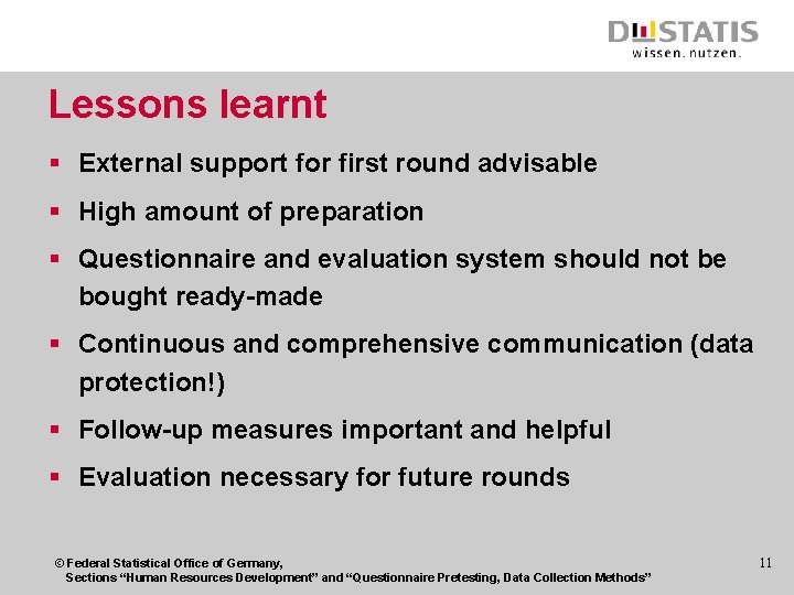 Lessons learnt § External support for first round advisable § High amount of preparation