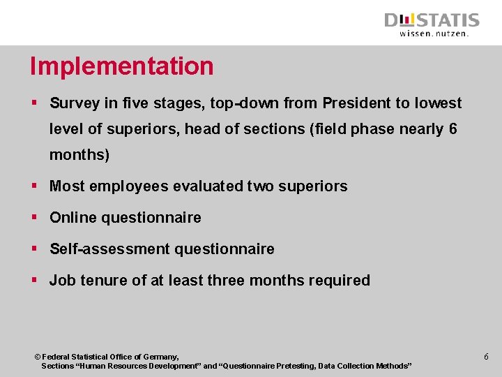 Implementation § Survey in five stages, top-down from President to lowest level of superiors,