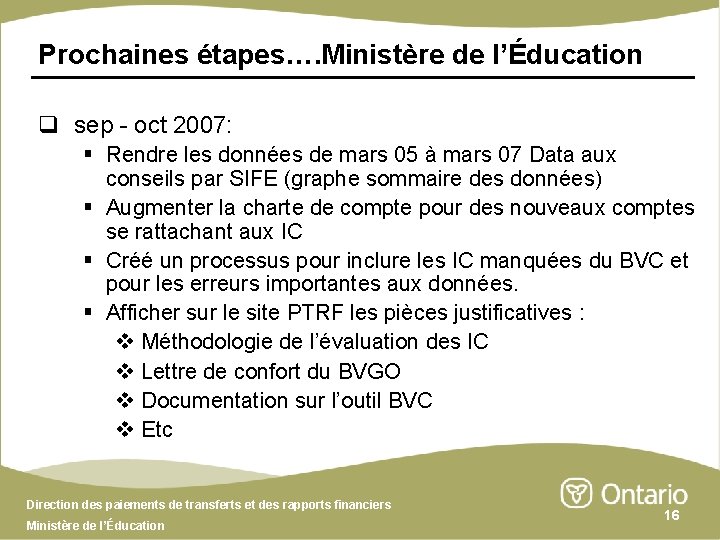 Prochaines étapes…. Ministère de l’Éducation q sep - oct 2007: § Rendre les données