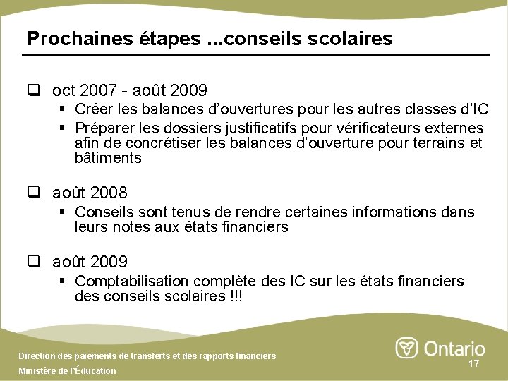 Prochaines étapes. . . conseils scolaires q oct 2007 - août 2009 § Créer