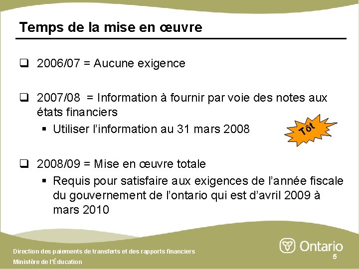 Temps de la mise en œuvre q 2006/07 = Aucune exigence q 2007/08 =