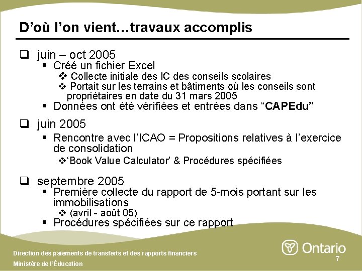 D’où l’on vient…travaux accomplis q juin – oct 2005 § Créé un fichier Excel