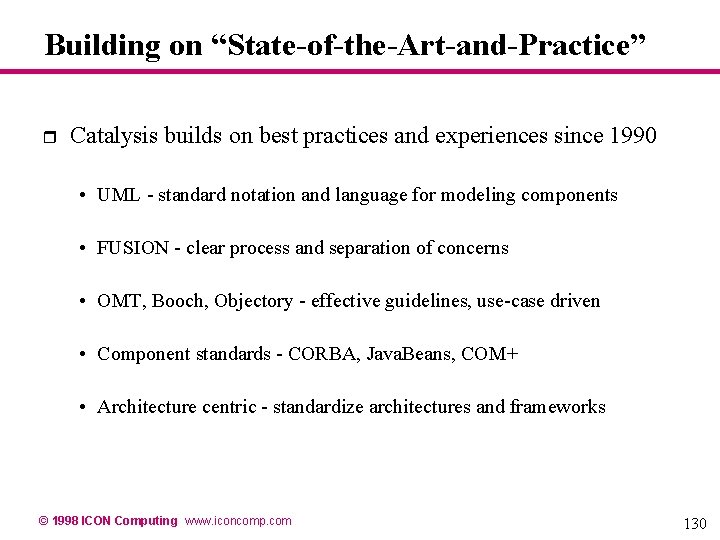 Building on “State-of-the-Art-and-Practice” r Catalysis builds on best practices and experiences since 1990 • Building on “State-of-the-Art-and-Practice” r Catalysis builds on best practices and experiences since 1990 •