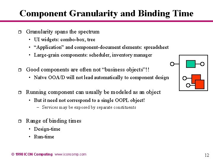Component Granularity and Binding Time r Granularity spans the spectrum • UI widgets: combo-box, Component Granularity and Binding Time r Granularity spans the spectrum • UI widgets: combo-box,