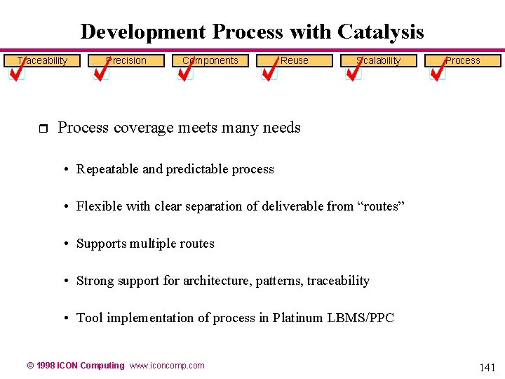 Development Process with Catalysis Traceability r Precision Components Reuse Scalability Process coverage meets many Development Process with Catalysis Traceability r Precision Components Reuse Scalability Process coverage meets many