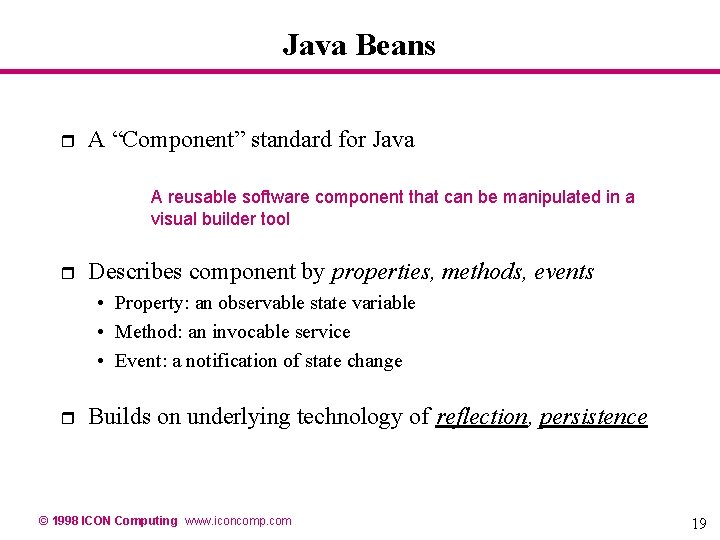 Java Beans r A “Component” standard for Java A reusable software component that can Java Beans r A “Component” standard for Java A reusable software component that can