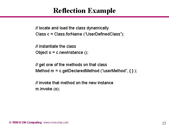 Reflection Example // locate and load the class dynamically Class c = Class. for. Reflection Example // locate and load the class dynamically Class c = Class. for.