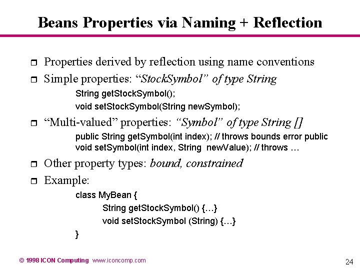 Beans Properties via Naming + Reflection r r Properties derived by reflection using name Beans Properties via Naming + Reflection r r Properties derived by reflection using name