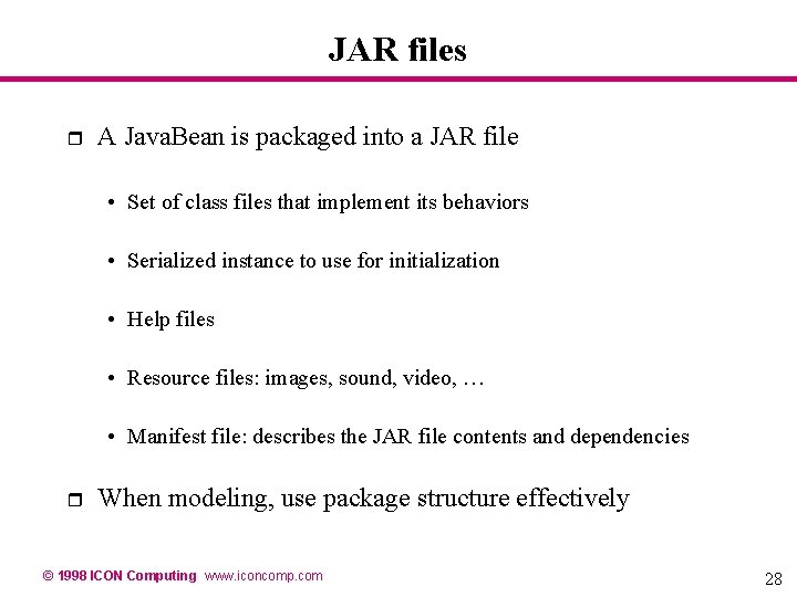 JAR files r A Java. Bean is packaged into a JAR file • Set JAR files r A Java. Bean is packaged into a JAR file • Set