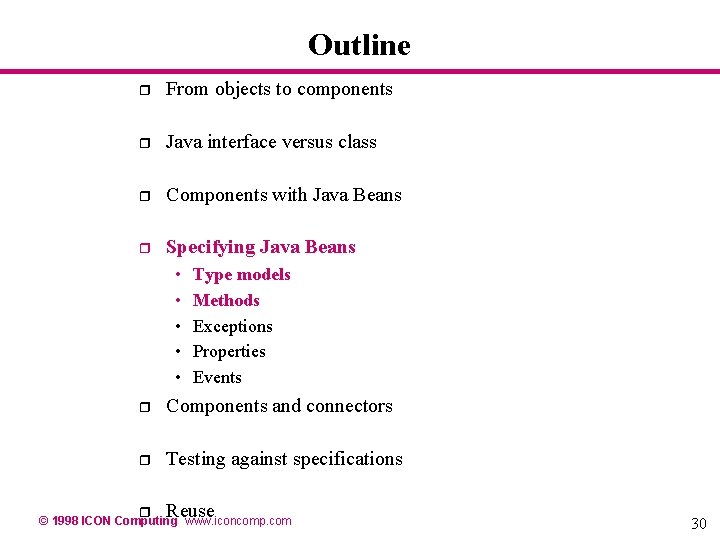 Outline r From objects to components r Java interface versus class r Components with Outline r From objects to components r Java interface versus class r Components with